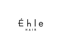 Ehle【エーレ】【8/8 OPEN（予定）】