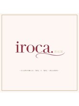 Newブランド【 iroca.hair 】～年齢による髪の「変化」を「進化」に変える美容室～