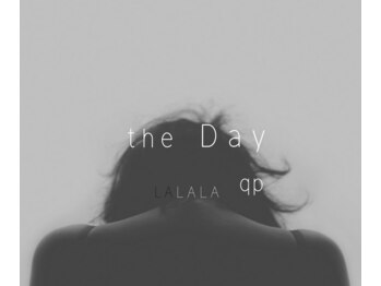 the Day LALALA qp 【ザ デイ】