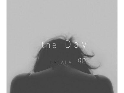 ザ デイ(the Day LALALA qp)の写真