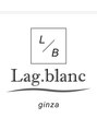 ラグブラン 銀座(Lag.blanc) Lag.blanc 銀座