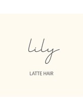 ラテ ヘア リリィ(latte hair lily)&nbsp;assistant 