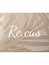 Re.cus　ヘアエステティック