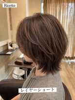 ヘアーリゾートサロン リチェット(Hair Resort Salon Ricetto) レイヤーショート