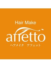 Hair make affetto 【ヘアーメイクアフェット】