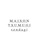 MAISON TSUMUGI sendagi 【メゾンツムギ　センダギ】
