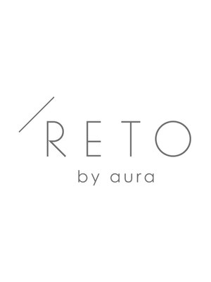 レトバイアウラ(RETO by aura)