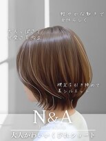 エヌアンドエー 草加店(N&A)&nbsp;艶感とまとまりが映える大人ナチュラルショートボブ