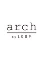 アーチ バイ ループ(arch by LOOP)/arch [アーチ][髪質改善/レイヤーカット]