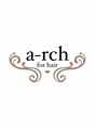 アーチフォーヘアー(a rch for hair) a- rch