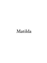 Matilda【マチルダ】