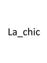 La_chic【ラ　シック】
