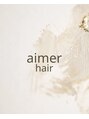エメ ヘアー(aimer hair)/aimer
