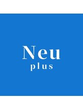 Neu Plus【ノイプラス】