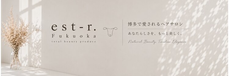 エストアール フクオカ 福岡博多店(est-r. Fukuoka)のサロンヘッダー