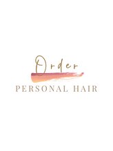 Personal Hair Order【パーソナル ヘア オーダー】