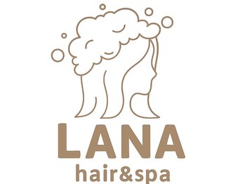 LANA hair＆spa【2月下旬 NEW OPEN（予定）】