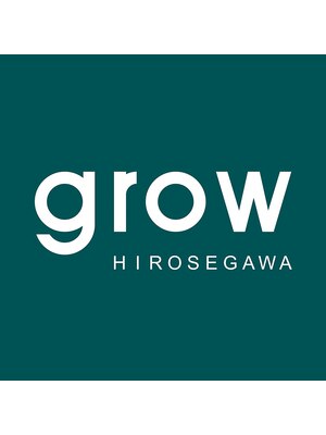 グロウ ヒロセガワ(grow hirosegawa)