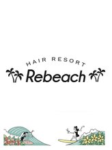 リビーチ ヘア リゾート 赤羽(Rebeach HAIR RESORT) Rebeach HairResort