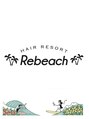 リビーチ ヘア リゾート 赤羽(Rebeach HAIR RESORT) Rebeach HairResort