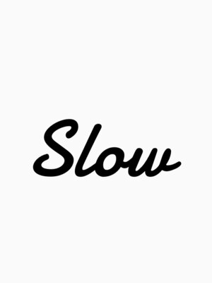 スロウ(Slow)