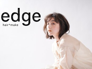 edge hair ＋make【エッジ　ヘア＋メイク】