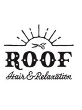 ルーフ ヘア アンド リラクション(RooF Hair and Relaxation)
