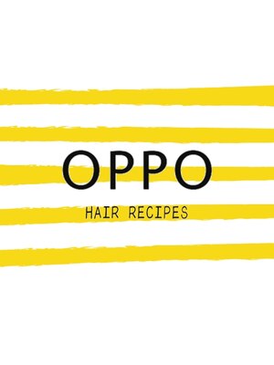 オッポヘアレシピズ(OPPO HAIR RECIPES)