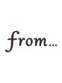 フロム(from...) from ...