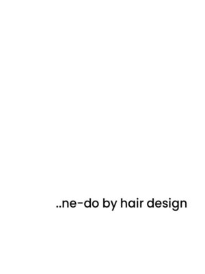 ネード バイ ヘアデザイン(..ne-do by hair design)