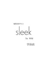 スリーク バイ ロイ 宇治店(sleek by roy) sleek 宇治