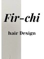 ファーチ(Fir-chi) Fir- chi