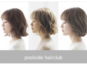 poolside hairclub【プールサイド　ヘアクラブ】