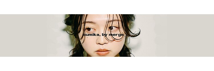 スミカ バイ マージ(Sumika. by merge)のサロンヘッダー