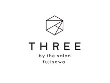 スリー バイ ザサロンフジサワ(THREE by the salon fujisawa)