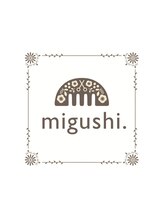migushi.【ミグシ】