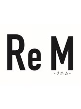 ReM 【リエム】