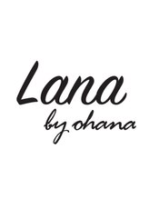 Lana by ohana 【ラナ バイ オハナ】
