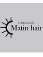 マタンヘアー(Matin hair)/Matin hair