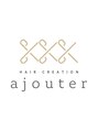 アジュテ(ajouter)/ajouter producer[トリートメント]