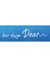 hair design Dear～　【ヘアーデザインディアー】