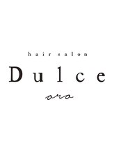 Dulce ～oro～ 【ドルセ オロ】