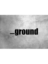 ＿ground