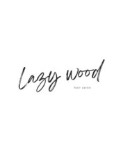 レイジーウッド(Lazy wood)&nbsp;Hiroyuki 