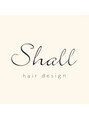 シャルヘアーデザイン(Shall hair design) Shall hair desig