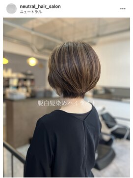 ニュートラル(neutral) 【neutral】脱白髪染めハイライトと ショートボブ