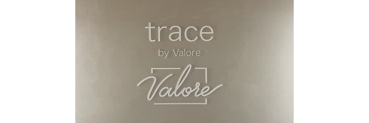 トレイス バイ バロレ(trace by Valore)のサロンヘッダー