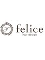 フェリーチェ ヘアデザイン(felice)/felice ~hair design~