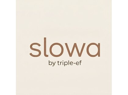 スロワ バイ トリプルエフ(slowa by TRIPLE-ef)の写真