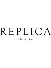 REPLICA +brucke　（レプリカ）